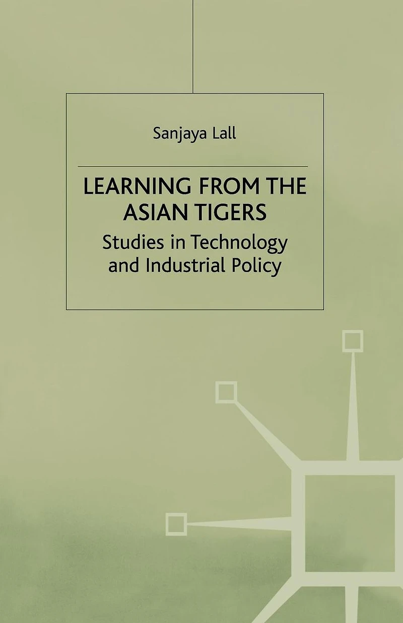 Learning from the Asian Tigers: Studies Technology and Industrial Policy
