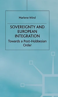 Sovereignty and European Integration: Towards a Post-Hobbesian Order