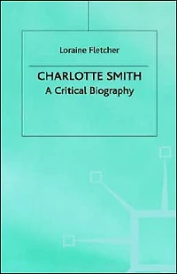 Charlotte Smith: A Critical Biography