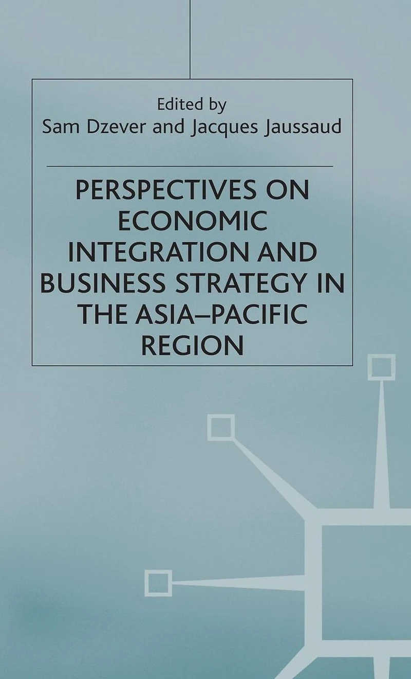 Perspectives on Economic Integration and Business Strategy the Asia-Pacific Region