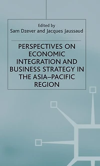 Perspectives on Economic Integration and Business Strategy the Asia-Pacific Region