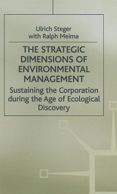 the Strategic Dimensions of Environmental Management: Sustaining Corporation during Age Ecological Discovery