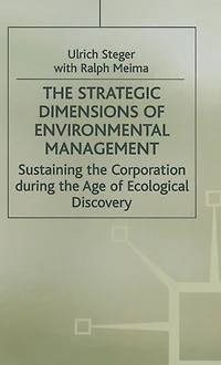 the Strategic Dimensions of Environmental Management: Sustaining Corporation during Age Ecological Discovery