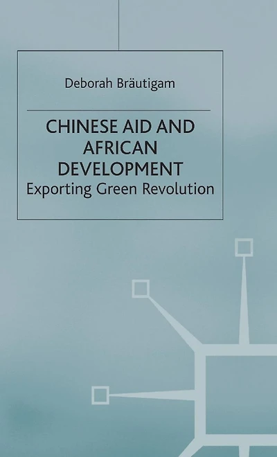 Chinese Aid and African Development: Exporting Green Revolution