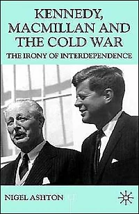 Kennedy, Macmillan and The Cold War: Irony of Interdependence