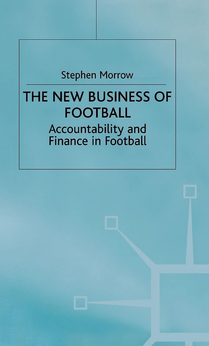 The New Business of Football: Accountability and Finance Football