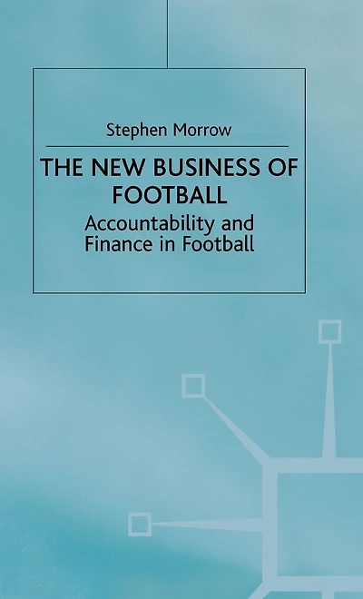 The New Business of Football: Accountability and Finance Football
