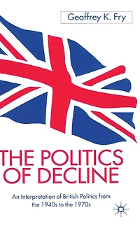the Politics of Decline: An Interpretation British from 1940s to 1970s