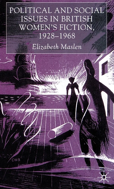 Political and Social Issues British Women's Fiction, 1928-1968