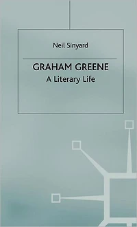 Graham Greene: A Literary Life