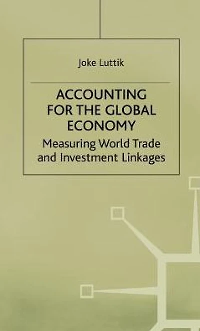 Accounting for the Global Economy: Measuring World Trade and Investment Linkages