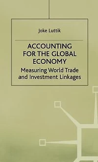 Accounting for the Global Economy: Measuring World Trade and Investment Linkages