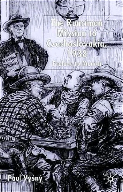The Runciman Mission to Czechoslovakia 1938: Prelude Munich