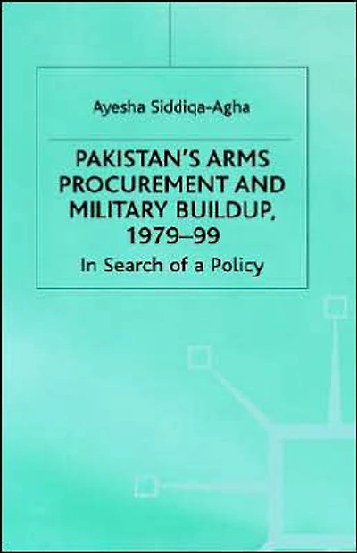 Pakistan's Arms Procurement and Military Buildup, 1979-99: Search of a Policy