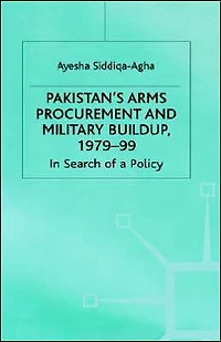 Pakistan's Arms Procurement and Military Buildup, 1979-99: Search of a Policy