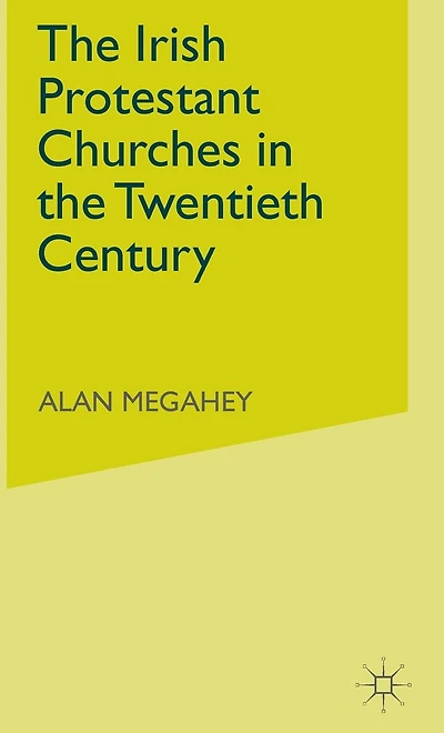 The Irish Protestant Churches in the Twentieth Century