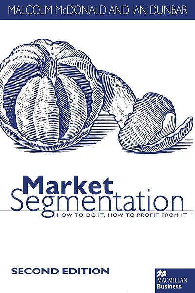 Market Segmentation: How to Do it How to Profit from it