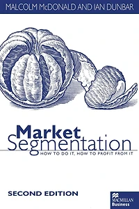 Market Segmentation: How to Do it How to Profit from it