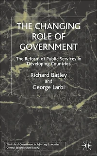 The Changing Role of Government: Reform Public Services Developing Countries
