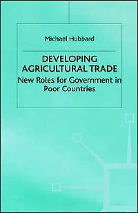 Developing Agricultural Trade: New Roles for Government Poor Countries