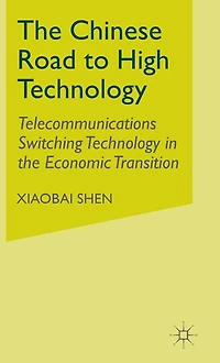 The Chinese Road to High Technology: Telecommunications Switching Technology in the Economic Transition