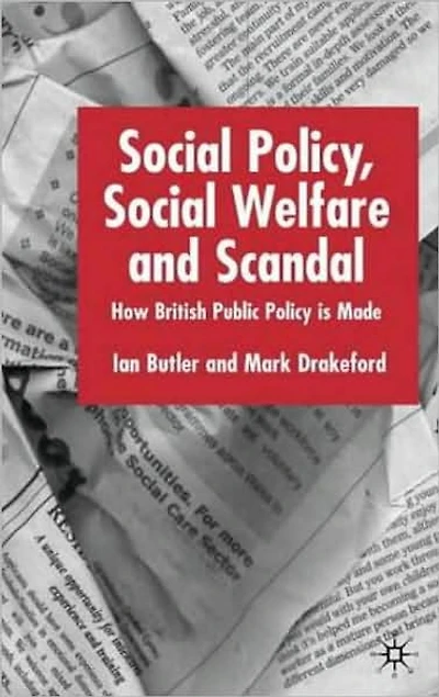 Social Policy, Welfare and Scandal: How British Public Policy is Made