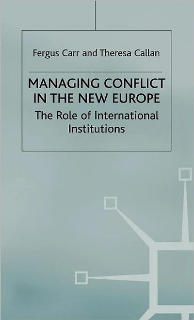 Managing Conflict The New Europe: Role of International Institutions