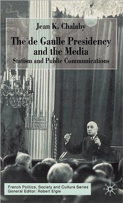 the de Gaulle Presidency and Media: Statism Public Communications
