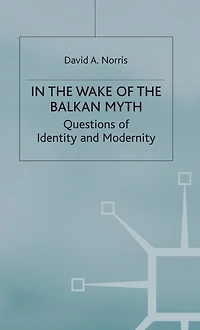 the Wake of Balkan Myth: Questions Identity and Modernity
