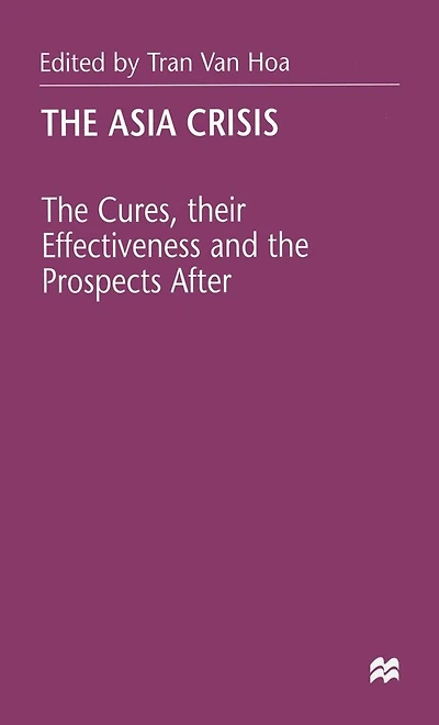 the Asia Crisis: Cures, their Effectiveness and Prospects After