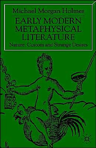 Early Modern Metaphysical Literature: Nature, Custom and Strange Desires
