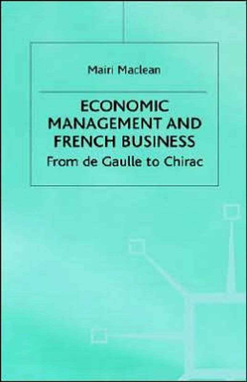 Economic Management and French Business: From de Gaulle to Chirac