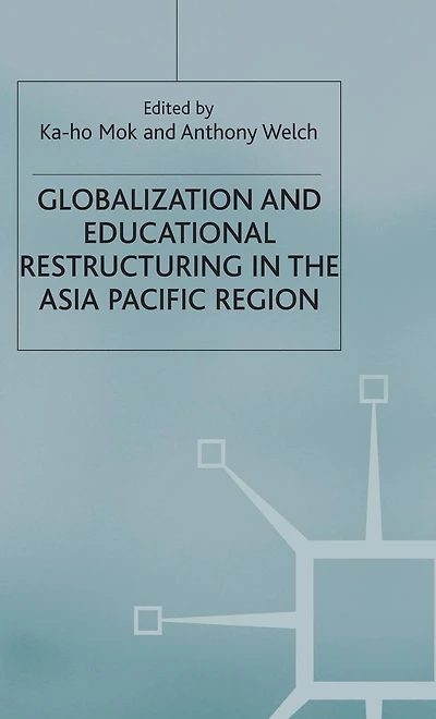 Globalization and Educational Restructuring the Asia Pacific Region