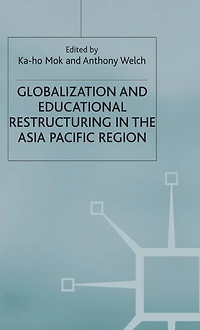 Globalization and Educational Restructuring the Asia Pacific Region