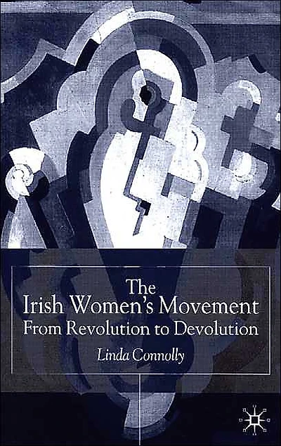 The Irish Women's Movement: From Revolution to Devolution
