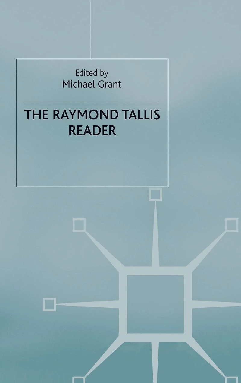 The Raymond Tallis Reader