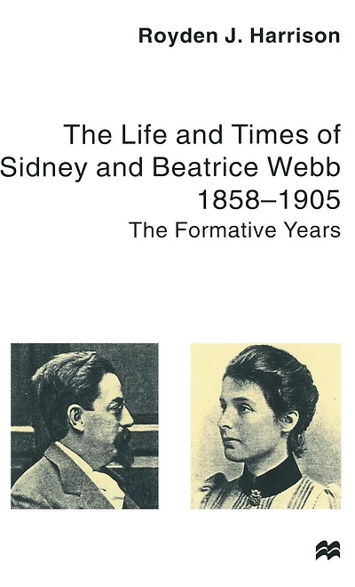The Life and Times of Sidney Beatrice Webb: 1858-1905: Formative Years