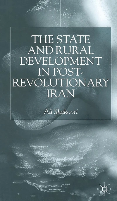 State and Rural Development the Post-Revolutionary Iran