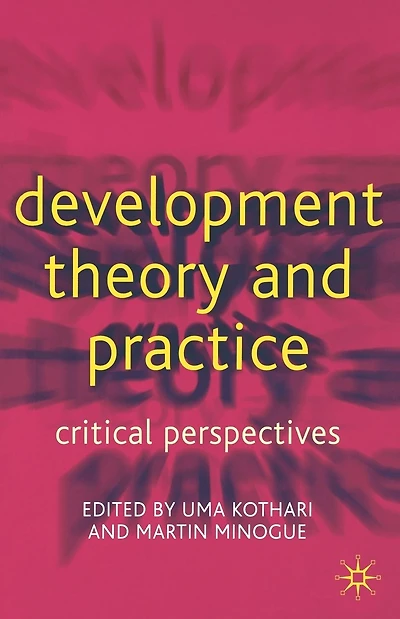 Development Theory and Practice: Critical Perspectives