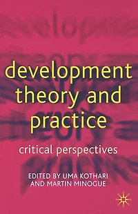 Development Theory and Practice: Critical Perspectives