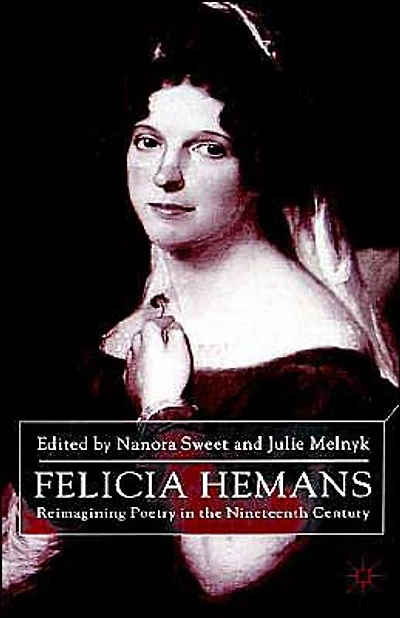 Felicia Hemans: Reimagining Poetry in the Nineteenth Century