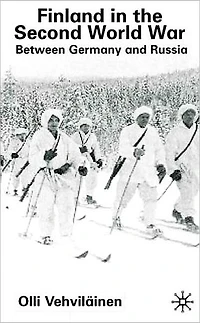 Finland the Second World War: Between Germany and Russia