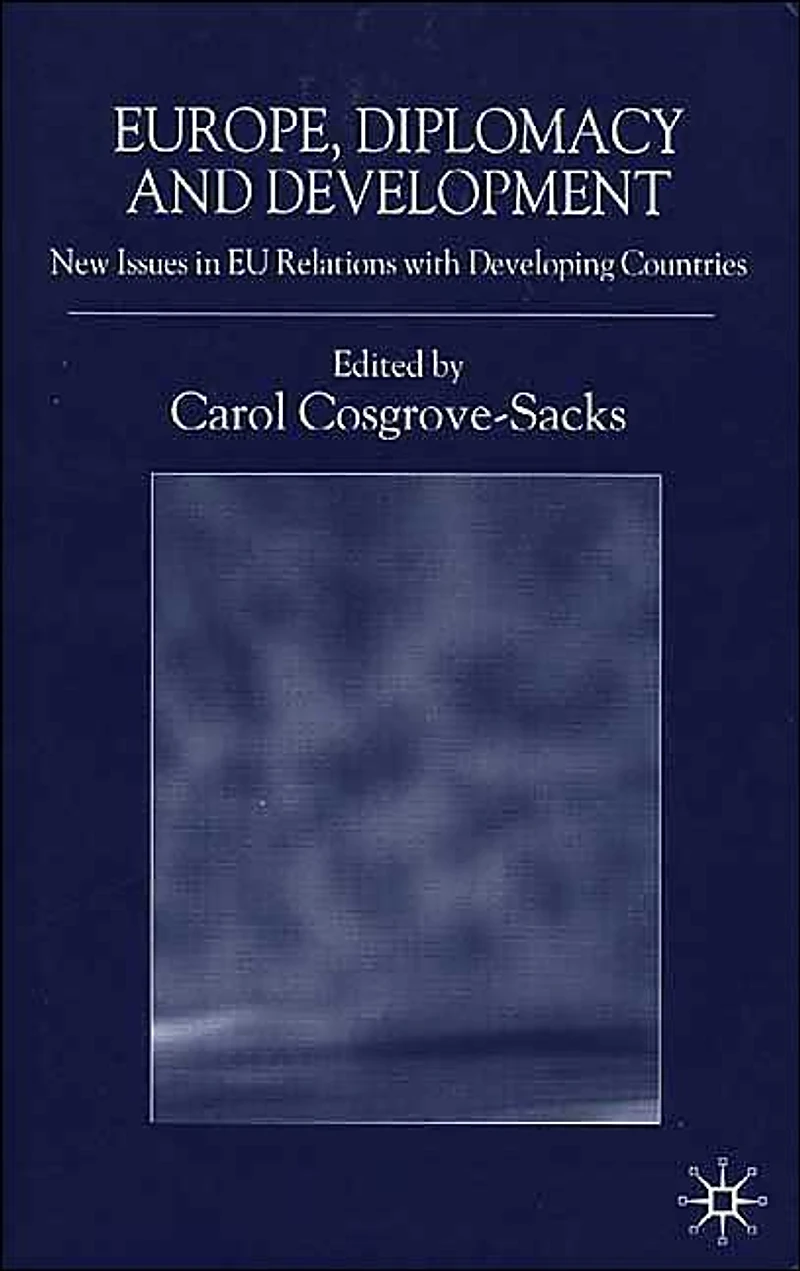 Europe, Diplomacy and Development: New Issues EU Relations with Developing Countries