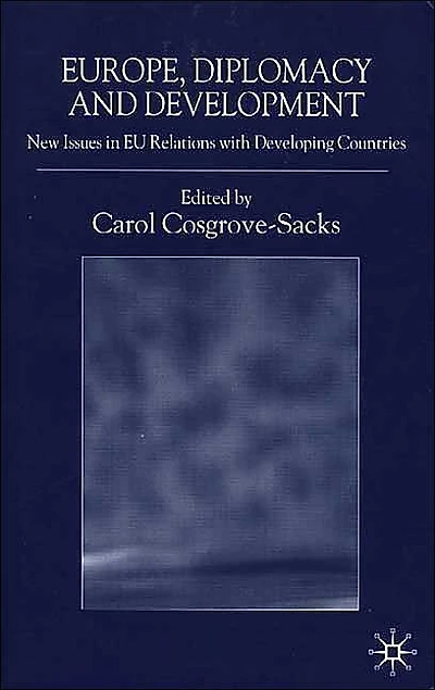 Europe, Diplomacy and Development: New Issues EU Relations with Developing Countries