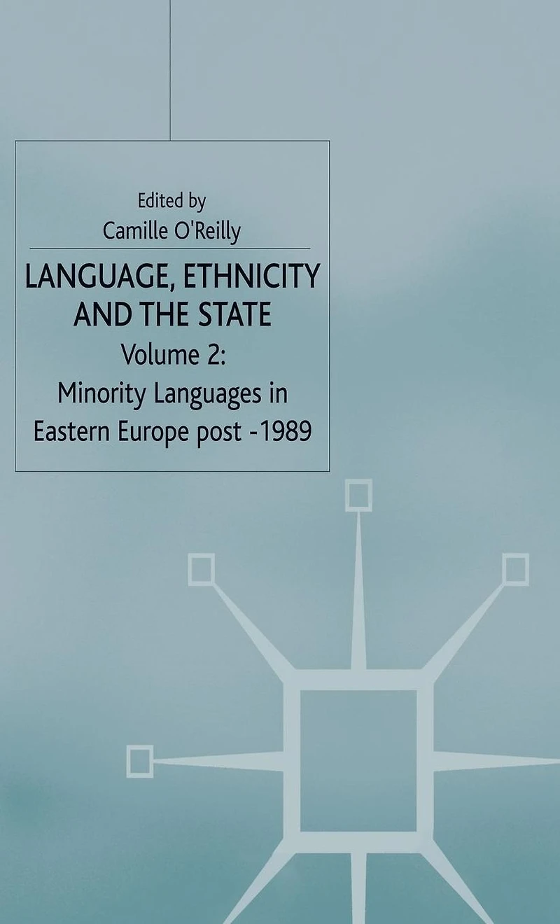 Language, Ethnicity and the State, Volume 2: Minority Languages Eastern Europe Post-1989