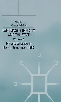 Language, Ethnicity and the State, Volume 2: Minority Languages Eastern Europe Post-1989