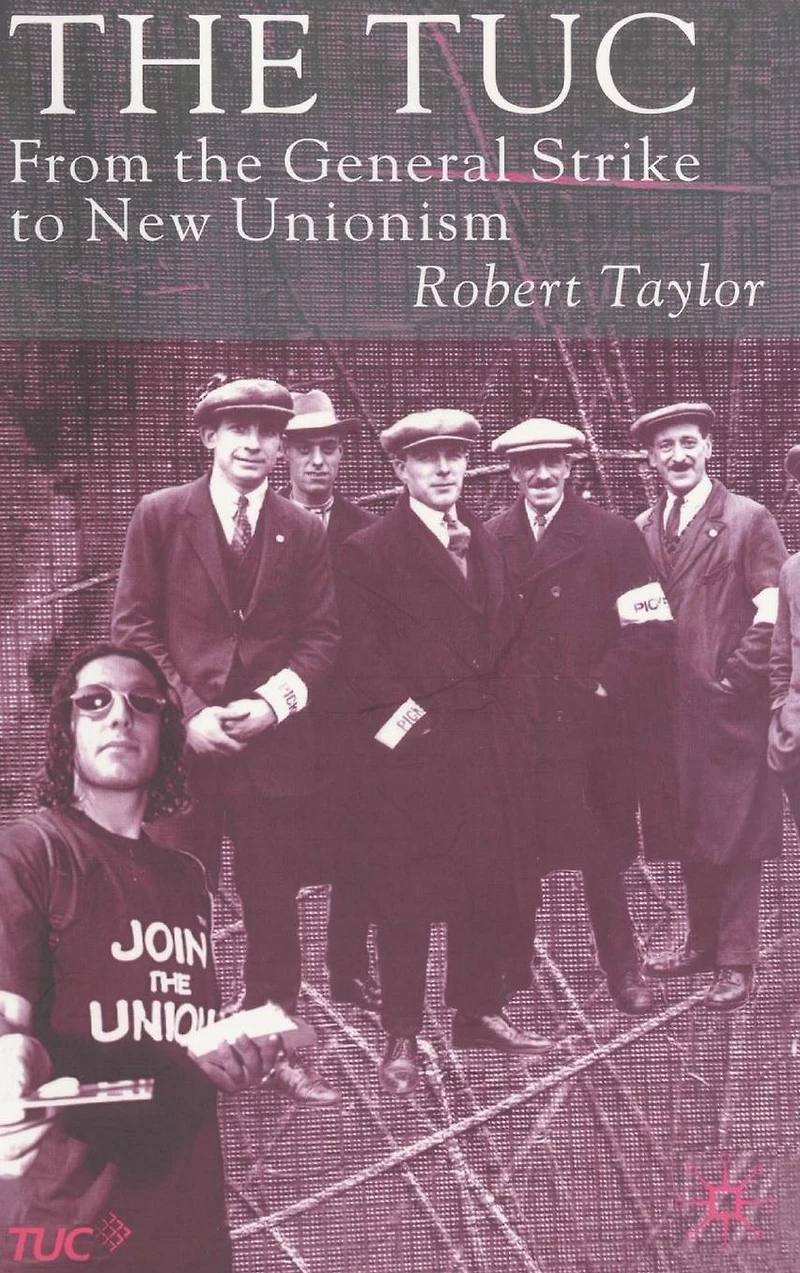 the TUC: From General Strike to New Unionism