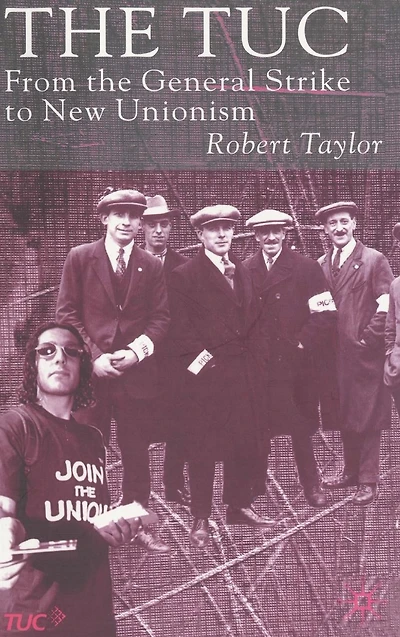 the TUC: From General Strike to New Unionism