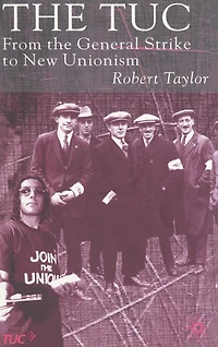 the TUC: From General Strike to New Unionism