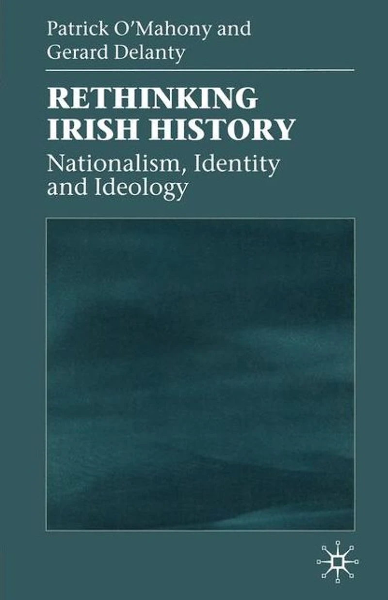 Rethinking Irish History: Nationalism, Identity and Ideology
